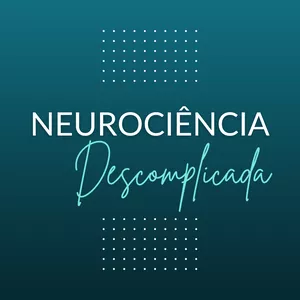 Neurociência Descomplicada
